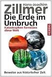 Die Erde im Umbruch: Katastrophen form(t)en diese Welt - Beweise aus historischer Zeit - Hans-Joachim Zillmer