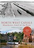 North West canals : Manchester, Irwell & the Peaks through time