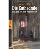 Die Kathedrale: Religion, Politik, Architekturvon "Norbert Ohler"