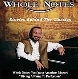 Whole Notes: Wolfgang Amadeus Mozart - "Giving A Name To Perfection"