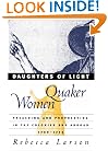 Daughters of Light: Quaker Women Preaching and Prophesying in the Colonies and Abroad, 1700-1775