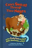 Cows Sweat Th Their Noses: and Other Freaky Facts About Animal Habits, Characteristics, and Homes (Freaky Facts)