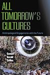 All Tomorrow's Cultures: Anthropological Engagements with the Future