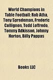 World Champions in Table Football: Rob Atha, Tony Spredeman, Frédéric Collignon, Todd Loffredo, Tommy Adkisson, Johnny Horton, Billy Pappas