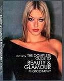 Beauty and Glamour Photography: A Practical Guide