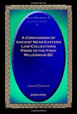 A Comparison of Ancient Near Eastern Law Collections Prior to the First Millennium BC (Gorgias Dissertations 35: Near Eastern Studies)