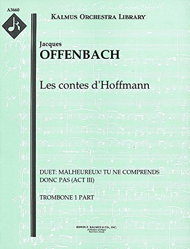 Les contes d'Hoffmann (Duet: Malheureux! Tu ne comprends donc pas (Act III)): Trombone 1 part (Qty 4) [A3660]