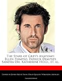 The Stars of Grey's Anatomy: Ellen Pompeo, Patrick Dempsey, Sandra Oh, Katherine Heigl, et. al.