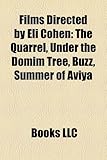 Films Directed by Eli Cohen (Study Guide): The Quarrel, Under the Domim Tree, Buzz, Summer of Aviya-