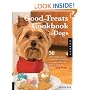 The Good Treats Cookbook for Dogs: 50 Home-Cooked Treats for Special Occassions Plus Everything you Need to Know to Throw a Dog Party!