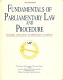 Fundamentals of Parliamentary Law and Procedure: The Rules of Procedure for Deliberative Assemblies
