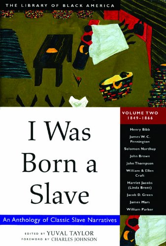 I Was Born a Slave: An Anthology of Classic Slave Narratives: 2 (The Library of Black America series)