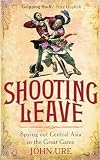 51wGPFNtwkL. SL160  Shooting Leave: Spying Out Central Asia in the Great Game