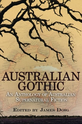 Australian Gothic: An Anthology of Australian Supernatural Fiction