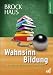 Wahnsinn Bildung: Brauchen wir eine neue Lernkultur? Wahnsinn Bildung: Brauchen wir eine neue Lernkultur?
