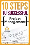 10 Steps to Successful Project Management (10 Steps) (10 Steps)