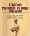 The Aerobics Programme for Total Well-being: Exercise, Diet, Emotional Balance