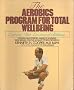 The Aerobics Programme for Total Well-being: Exercise, Diet, Emotional Balance