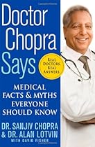 Doctor Chopra Says: Medical Facts and Myths Everyone Should Know Doctor Chopra Says: Medical Facts and Myths Everyone Should Know