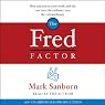 The Fred Factor: How Passion in Your Work and Life Can Turn the Ordinary into the Extraordinary