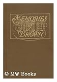 Memories of Brown; traditions and recollections gathered from many sources / editors: Robert Perkins Brown, 1871, Henry Robinson Palmer, 1890, Harry Lyman Koopman, librarian, Clarence Saunders Brigham, 1899
