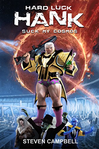 Hard Luck Hank: Suck My Cosmos, by Steven Campbell