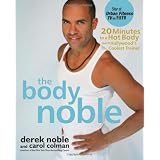 The Body Noble: 20 Minutes to a Hot Body with Hollywood's Coolest Trainer
