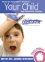 Your Child Video Seminar Home Edition: Essentials of Discipline: What's OK, What's Not, and What Works