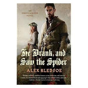 He Drank, and Saw the Spider by Alex Bledsoe