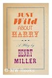 Just Wild About Harry - Henry Miller