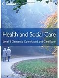 Health and social care. Level 2. Dementia Care Award and Certificate
