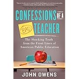 confessions of a bad teacher the shocking truth from the front lines of american public education