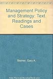 Management policy and strategy : text, readings, and cases