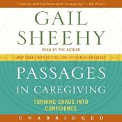 Passages in Caregiving: Turning Chaos into Confidence | [Gail Sheehy]