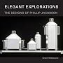 Elegant Explorations: The Designs of Philip Jacobson: The Designs of Phillip Jacobson