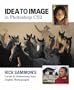Idea to Image in Photoshop CS2: Rick Sammon's Guide to Enhancing Your Digital Photographs