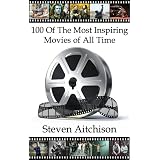 100 of The Most Inspiring Movies of All Time ~ Steven Aitchison