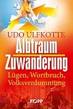 Produkt-Bild: Albtraum Zuwanderung: L&uuml;gen, Wortbruch, Volksverdummung