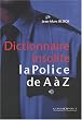Dictionnaire insolite de la police de A � Z...