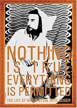 Nothing Is True - Everything Is Permitted: The Life of Brion Gysin Nothing Is True - Everything Is Permitted: The Life of Brion Gysin