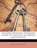 Modern Mexico's Standard Guide to the City of Mexico and Vicinity