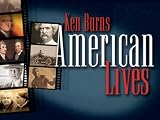 Ken Burns: American Lives