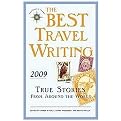 The Best Travel Writing 2009 (True Stories from Around the World) (Paperback)