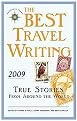 The Best Travel Writing 2009 (True Stories from Around the World) (Paperback)