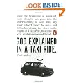 God Explained in a Taxi Ride: Since the bginning of mankind, more thought has gone into the understanding of God than any other subject under the sun ... this little book explains once and for all