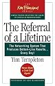 The Referral of a Lifetime: The Networking System that Produces Bottom-Line Results . . . Every Day!