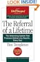 The Referral of a Lifetime: The Networking System that Produces Bottom-Line Results . . . Every Day!