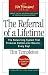 The Referral of a Lifetime: The Networking System that Produces Bottom-Line Results . . . Every Day!