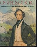 On wings of song : a biography of Felix Mendelssohn