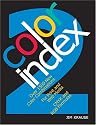 Color Index 2: Over 1500 New Color Combinations. For Print and Web Media. CMYK and RGB Formulas.